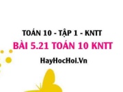 Bài 5.21 SGK Toán 10 Kết nối tri thức tập 1